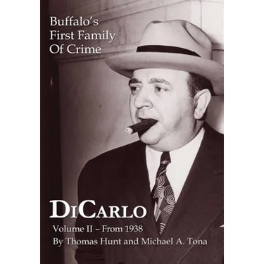 DiCarlo: Buffalo's First Family of Crime - Vol. II