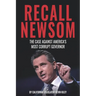Recall Newsom: The Case Against America's Most Corrupt Governor