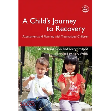 A Child's Journey to Recovery: Assessment and Planning for Traumatized Children