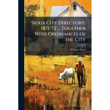 Sioux City Directory, 1871-72 ... Together With Ordinances of the City