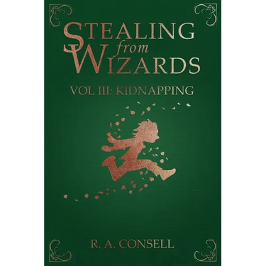 Stealing from Wizards: Volume 3: Kidnapping