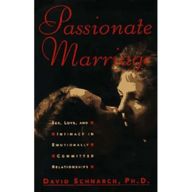 Passionate Marriage: Sex, Love, and Intimacy in Emotionally Committed Relationships