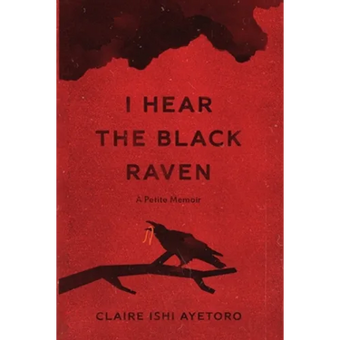 I Hear the Black Raven: A Petite Memoir