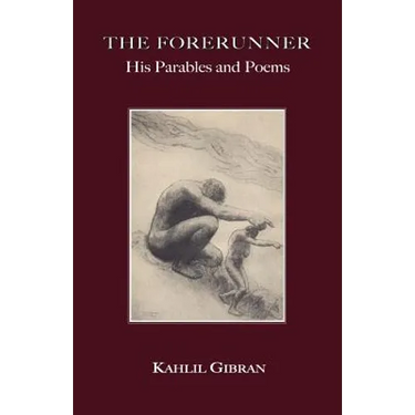 The Forerunner: His Parables and Poems