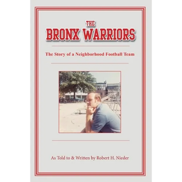 The Bronx Warriors: The Story of a Neighborhood Football Team