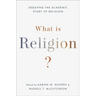 What Is Religion?: Debating the Academic Study of Religion