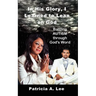 In His Glory, I Learned To Lean on God