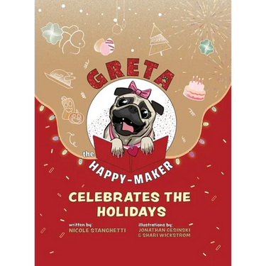Greta The Happy-Maker Celebrates The Holidays: A Pug's Reminder to Celebrate