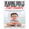 Reading Drills Kids Need to be Fast Readers: Raise Reading Test Scores Quickly in only 5 Minutes a Day