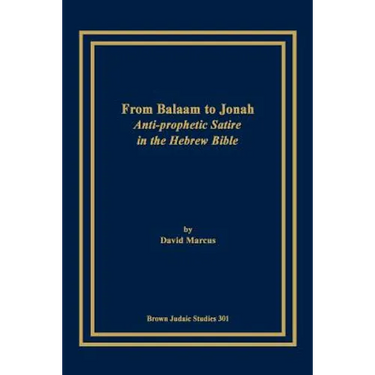 From Balaam to Jonah: Anti-Prophetic Satire in the Hebrew Bible