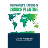 John Wimber's Teaching on Church Planting