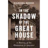 In the Shadow of the Great House: A History of the Plantation in America