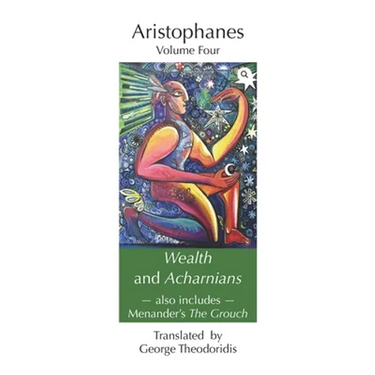 Wealth and Acharnians: also includes Menander's The Grouch