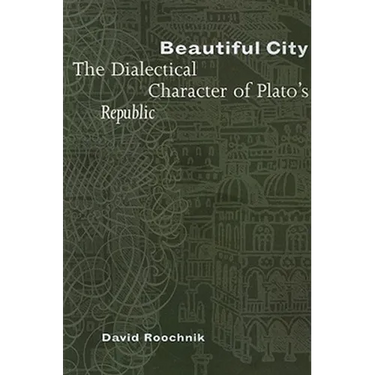 Beautiful City: The Dialectical Character of Plato's Republic