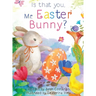 Is that you, Mr. Easter Bunny?