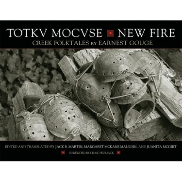 Totkv Mocvse/New Fire: Creek Folktales