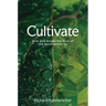 Cultivate: How God Grows the Fruit of the Spirit Within Us
