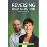 Reversing Back & Disc Pain: Secrets To A Pain-Free Life
