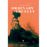 Ordinary Cruelty