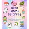 Cute Kawaii Coloring: Color Super-Cute Cats, Sushi, Clouds, Flowers, Monsters, Sweets, and More!