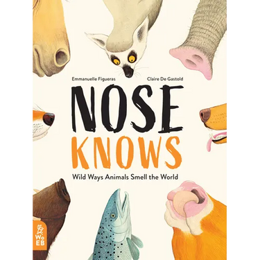 Nose Knows: Wild Ways Animals Smell the World