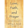 Love, Faith, and Prayer: "When all was grim and the news seemed to worsen, prayers around the world came pouring in, letting all know that God was in