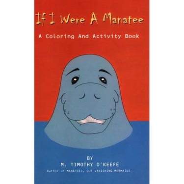 If I Were A Manatee: A Coloring and Activity Book