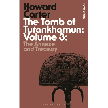 The Tomb of Tutankhamun: Volume 3: The Annexe and Treasury