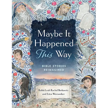 Maybe It Happened This Way: Bible Stories Reimagined