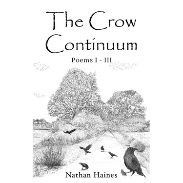 The Crow Continuum Poems I - III