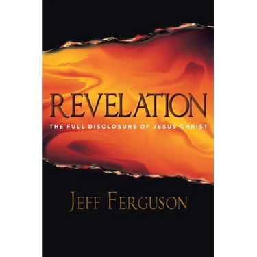 Revelation: The Full Disclosure of Jesus Christ