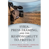 Syria, Press Framing, and the Responsibility to Protect