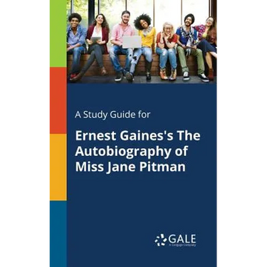 A Study Guide for Ernest Gaines's The Autobiography of Miss Jane Pitman