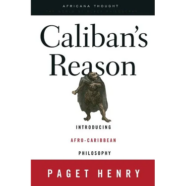 Caliban's Reason: Introducing Afro-Caribbean Philosophy