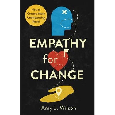 Empathy for Change: How to Create a More Understanding World