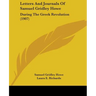 Letters And Journals Of Samuel Gridley Howe: During The Greek Revolution (1907)
