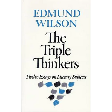 The Triple Thinkers: Twelve Essays on Literary Subjects