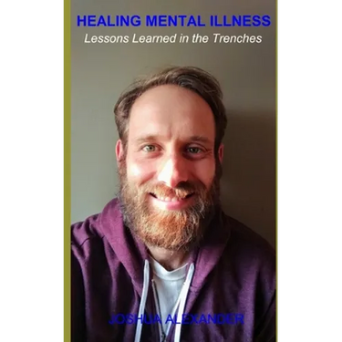 Healing Mental Illness: Lessons Learned in the Trenches