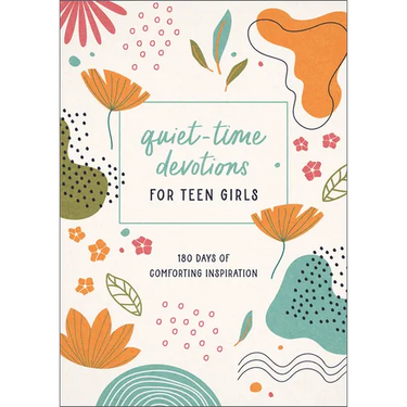 Quiet-Time Devotions for Teen Girls: 180 Days of Comforting Inspiration