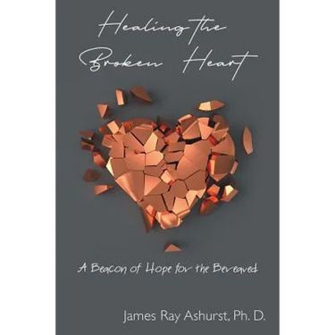 Healing the Broken Heart: A Beacon of Hope for the Bereaved