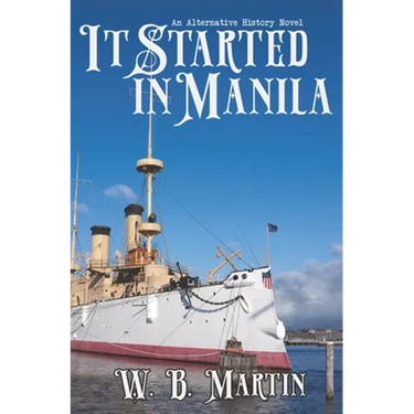 It Started in Manila: An Alternative History Novel