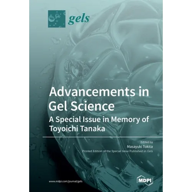 Advancements in Gel Science-A Special Issue in Memory of Toyoichi Tanaka