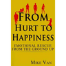From Hurt to Happiness: Emotional Rescue from the Ground Up