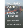 Foundation Design in Concrete Structure: Ultimate Strength Design - Metric Edition