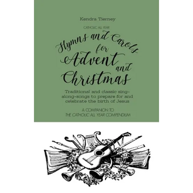 Catholic All Year Hymns and Carols for Advent and Christmas: Traditional and classic sing- along-songs to prepare for and celebrate the birth of Jesus