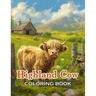 Highland Cow Coloring Book: 100+ Unique and Beautiful Designs for All Ages