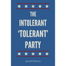 The Intolerant, 'Tolerant' Party