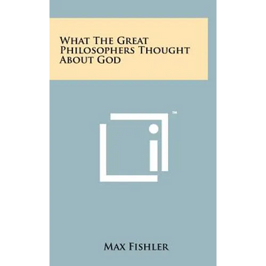 What the Great Philosophers Thought about God