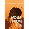 No Be from Hia