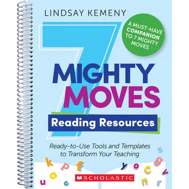 7 Mighty Moves Reading Resources: Ready-To-Use Tools and Templates to Transform Your Teaching